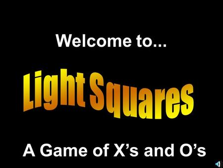 Welcome to... A Game of X’s and O’s. A Presentation © 2000 - All rights Reserved