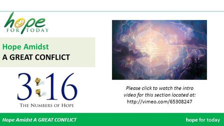 Hope Amidst A GREAT CONFLICT Hope Amidst A GREAT CONFLICThope for today Please click to watch the intro video for this section located at: