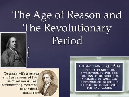 { The Age of Reason and The Revolutionary Period.