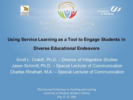 Using Service Learning as a Tool to Engage Students in Diverse Educational Endeavors Scott L. Crabill, Ph.D. – Director of Integrative Studies Jason Schmitt,