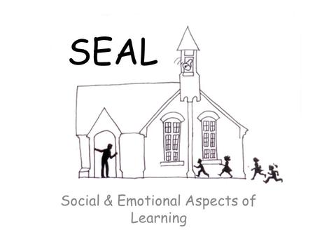 SEAL Social & Emotional Aspects of Learning. Programme Welcome Ground Rules Presentation Activity Seal Materials.