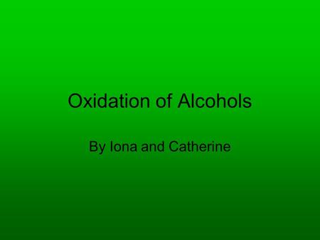 Oxidation of Alcohols By Iona and Catherine. Oxidising Agents Primary and secondary alcohols can be oxidised using an oxidising agent, notated by [o].