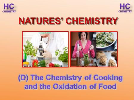 (D) The Chemistry of Cooking and the Oxidation of Food