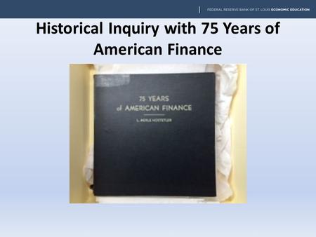 Historical Inquiry with 75 Years of American Finance.