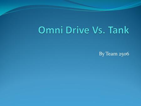 Omni Drive Vs. Tank By Team 2506.