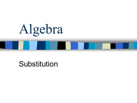 Algebra Substitution Next example Previous example EasyMediumHard Graded exercises Easy 1 Easy 2 Medium 1 Medium 2 Hard 1 Hard 2 © Rosemary Vellar Instructions.