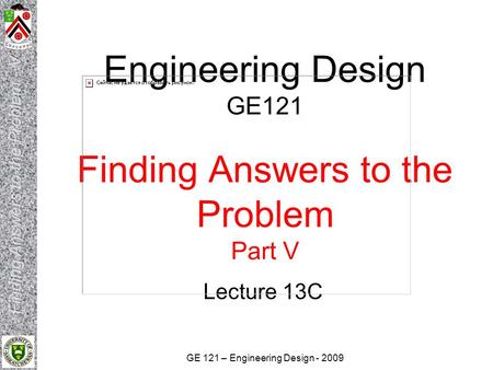 Engineering Design GE121 Finding Answers to the Problem Part V