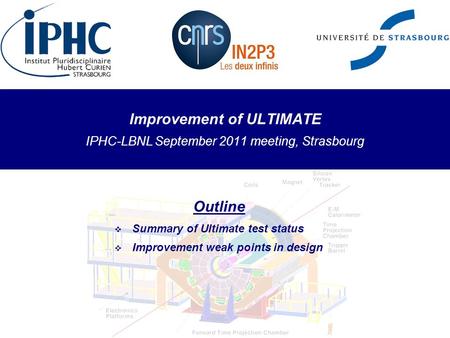 Improvement of ULTIMATE IPHC-LBNL September 2011 meeting, Strasbourg Outline  Summary of Ultimate test status  Improvement weak points in design.