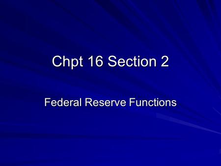 Chpt 16 Section 2 Federal Reserve Functions. Serving Government The United States government has an operating budget of about 2.3 trillion dollars Federal.