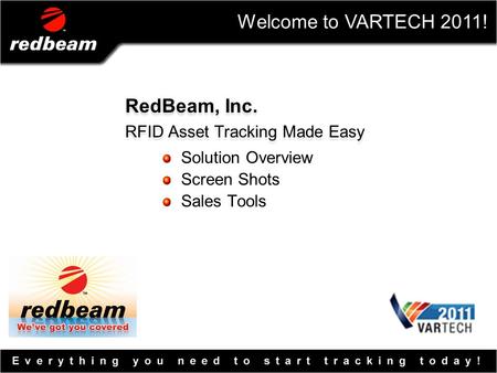 RedBeam, Inc. RFID Asset Tracking Made Easy RedBeam, Inc. RFID Asset Tracking Made Easy Solution Overview Screen Shots Sales Tools Welcome to VARTECH 2011!