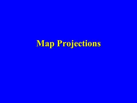 Map Projections.