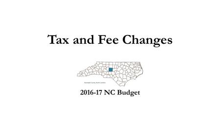 Tax and Fee Changes 2016-17 NC Budget. Personal Income Tax The income tax rate drops from 5.75 percent to 5.499 percent, effective in the 2017 tax year.