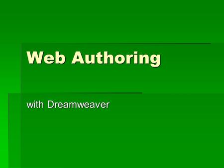 Web Authoring with Dreamweaver. Unit Objectives  Be able to define keywords: HTML, HTTP (protocol), browser, web server, client/server, tag, attribute,