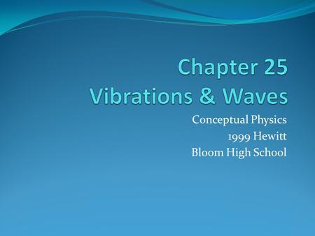 Conceptual Physics 1999 Hewitt Bloom High School.