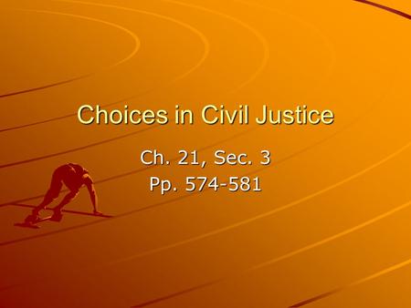 Choices in Civil Justice Ch. 21, Sec. 3 Pp. 574-581.