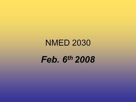 NMED 2030 Feb. 6 th 2008. NMED 2030 Today’s Class… Video Assignment Production Day.