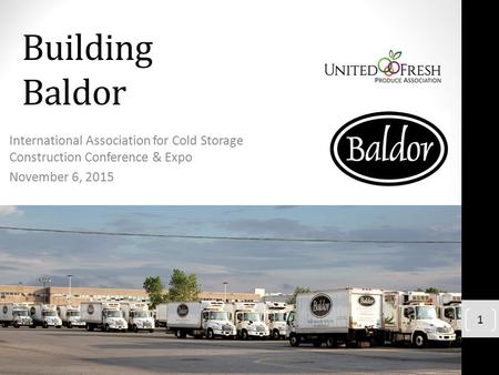 Building Baldor International Association for Cold Storage Construction Conference & Expo November 6, 2015 1.