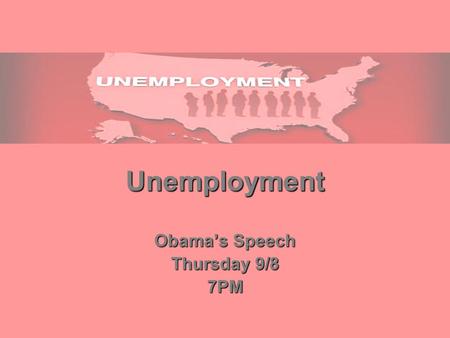 Unemployment Obama’s Speech Thursday 9/8 7PM. Types of Unemployment FrictionalFrictional StructuralStructural CyclicalCyclical SeasonalSeasonal Entering/MovingEntering/Moving.