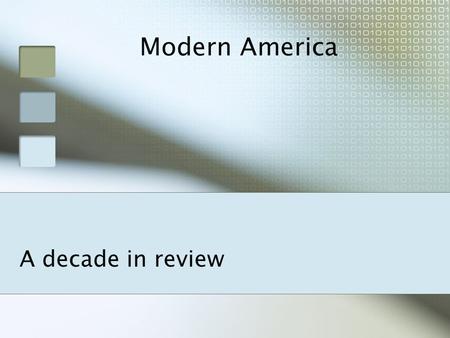 Modern America A decade in review. I. President George W. Bush Republican George W. Bush defeated Democratic Vice President Al Gore in the controversial.