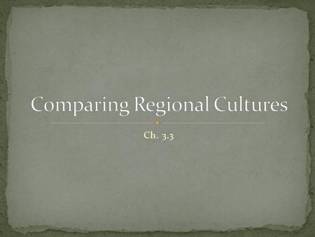 Comparing Regional Cultures