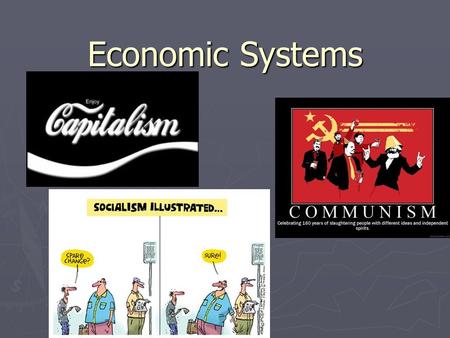 Economic Systems. How about a quick field trip? Maybe a cruise would be fun.