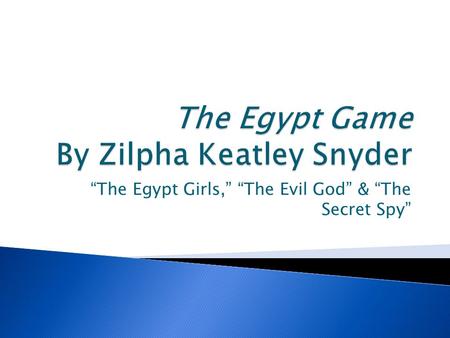 “The Egypt Girls,” “The Evil God” & “The Secret Spy”