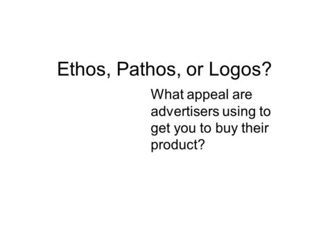 What appeal are advertisers using to get you to buy their product?