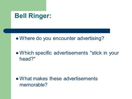 Bell Ringer: Where do you encounter advertising?