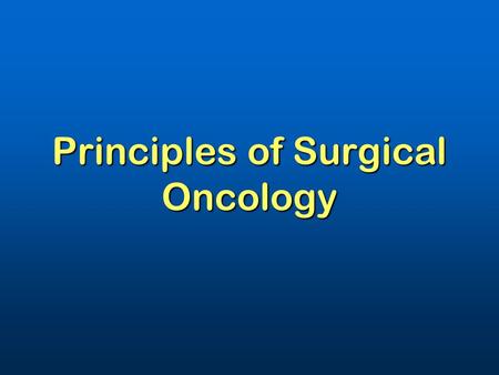 Principles of Surgical Oncology