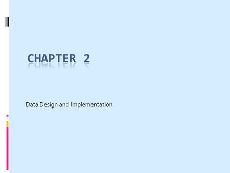 Data Design and Implementation. Definitions Atomic or primitive type A data type whose elements are single, non-decomposable data items Composite type.