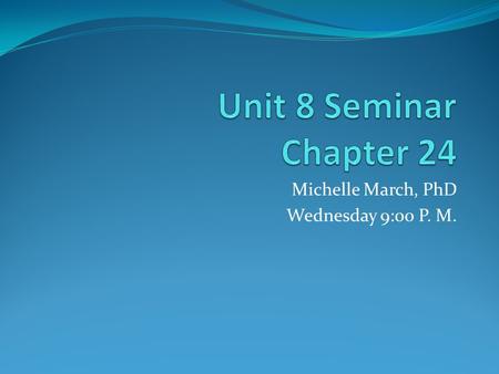 Michelle March, PhD Wednesday 9:00 P. M.. Documentation and Recording Case Manager’s Responsibility to keep a record of all contacts relevant to each.