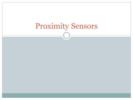 Proximity Sensors. What are proximity sensors is a sensor able to detect the presence of nearby objects without any physical contact.sensor.