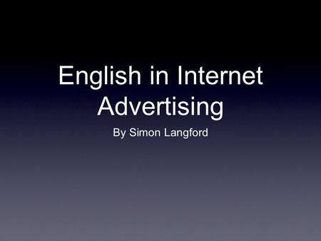 English in Internet Advertising By Simon Langford.