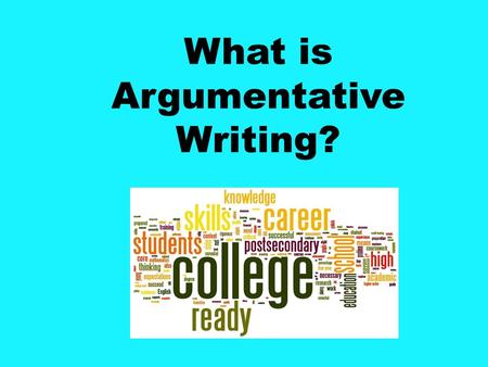 What is Argumentative Writing?