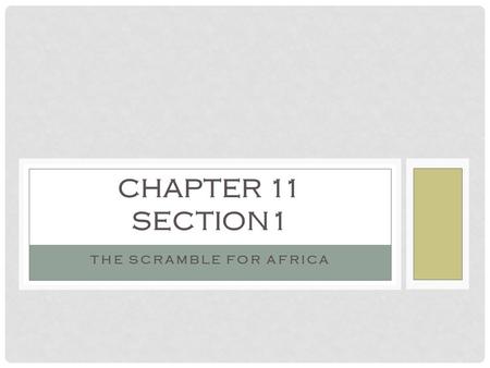 THE SCRAMBLE FOR AFRICA CHAPTER 11 SECTION1. AFRICA BEFORE EUROPEAN DOMINATION A.Imperialism: the seizure of a country or territory by a stronger country.