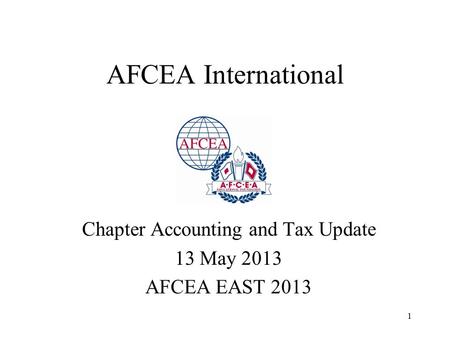 1 AFCEA International Chapter Accounting and Tax Update 13 May 2013 AFCEA EAST 2013.