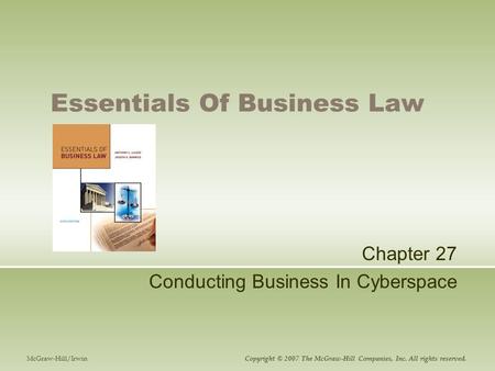 Essentials Of Business Law Chapter 27 Conducting Business In Cyberspace McGraw-Hill/Irwin Copyright © 2007 The McGraw-Hill Companies, Inc. All rights reserved.