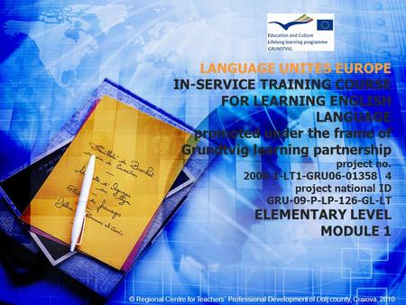 LANGUAGE UNITES EUROPE IN-SERVICE TRAINING COURSE FOR LEARNING ENGLISH LANGUAGE promoted under the frame of Grundtvig learning partnership project no.