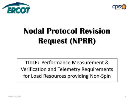 Nodal Protocol Revision Request (NPRR) TITLE: Performance Measurement & Verification and Telemetry Requirements for Load Resources providing Non-Spin March.