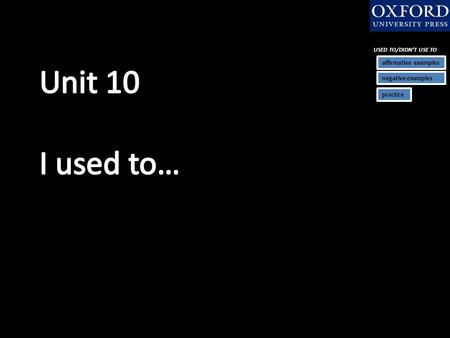 USED TO/DIDN’T USE TO affirmative examples negative examples practice.