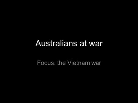 Australians at war Focus: the Vietnam war. analysis When a viewer first looks at the picture, their eyes are drawn to the focal point of the image which.