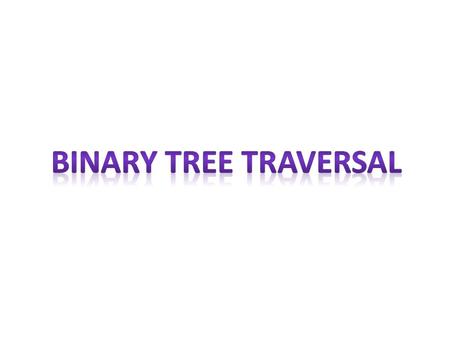 Traversing a tree means visiting each node in a specified order. There are different ways to traverse a tree. Tree Traversing Depth first search Pre-orderIn-orderPost-order.