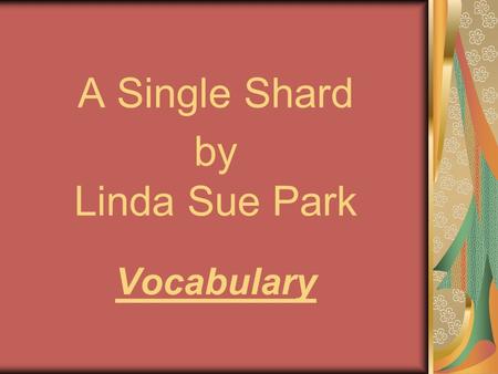 A Single Shard by Linda Sue Park Vocabulary