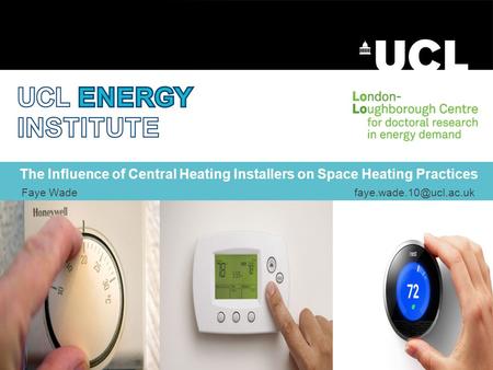 The Influence of Central Heating Installers on Space Heating Practices Faye Wade