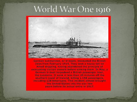 By 1916, the war was a stalemate What is a stalemate? The Germans began to believe that they could win if they inflicted heavy casualties on the French.