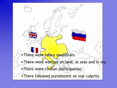 There were heavy causalities. There were warfare on land, at seas and in sky. There were civilian participation. There followed punishment on war culprits.