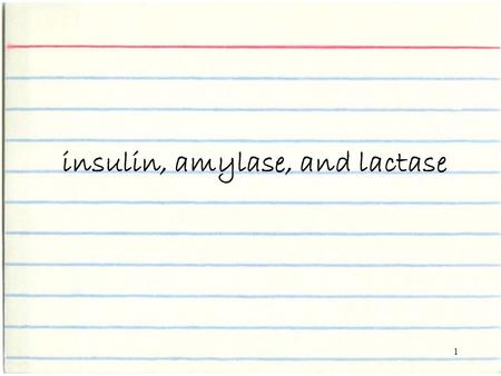 1 insulin, amylase, and lactase. 2 Proteins 3 Made of two sugars.