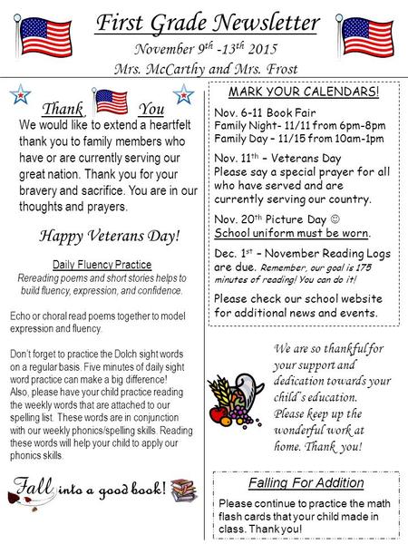 First Grade Newsletter November 9 th -13 th 2015 Mrs. McCarthy and Mrs. Frost MARK YOUR CALENDARS! Nov. 6-11 Book Fair Family Night- 11/11 from 6pm-8pm.