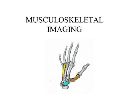 MUSCULOSKELETAL IMAGING.