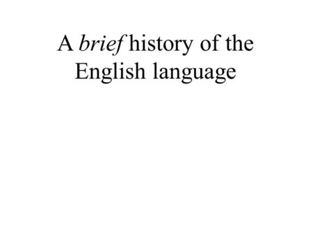 A brief history of the English language